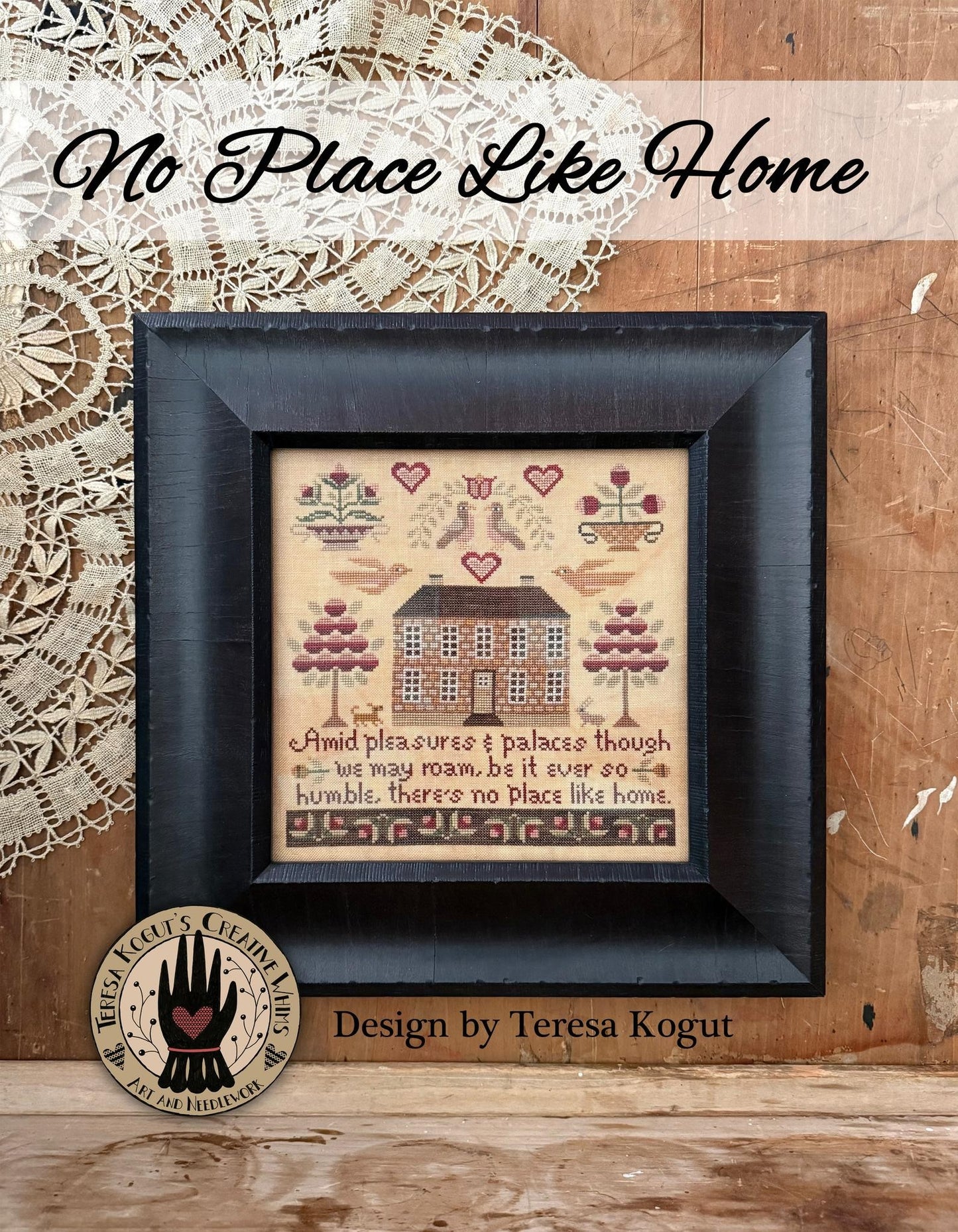 No Place Like Home - Cross Stitch Pattern by Teresa Kogut