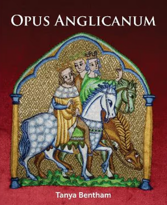 Opus Anglicanum: A Practical Guide - Book by Tanya Bentham