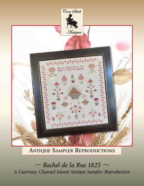Rachel De La Rue 1825 - Reproduction Sampler Pattern by Cross Stitch Antiques PREORDER