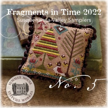 Fragments in Time 2022 - Susquehanna Valley Samplers by Summer House Stitche Works