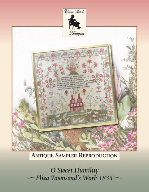 O Sweet Humility Eliza Townsend 1835 - Reproduction Sampler Pattern by Cross Stitch Antiques