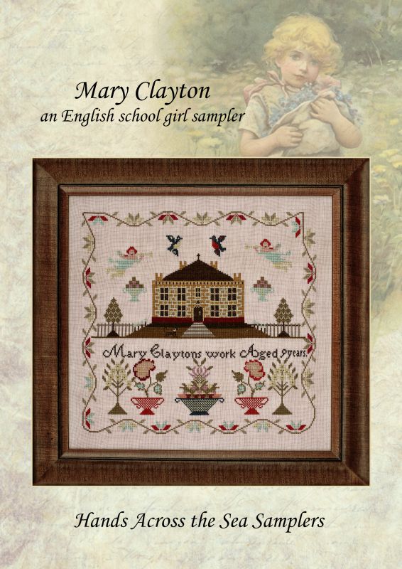 Mary Clayton ~ Reproduction Sampler Pattern by Hands Across the Sea Samplers