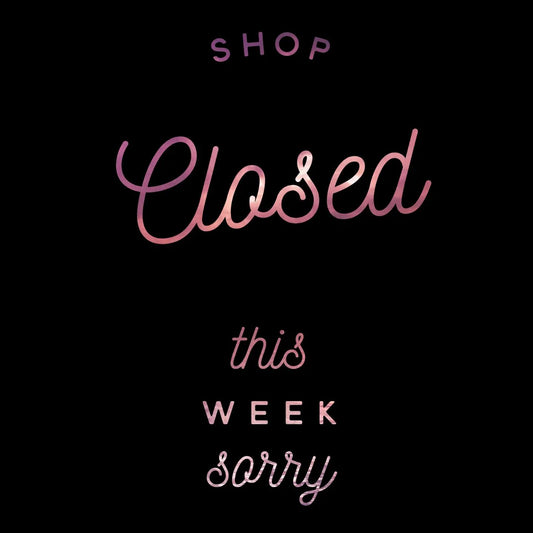 Shop closed this week