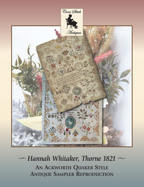 Hannah Whitaker Thorne 1821 - Reproduction Sampler Pattern by Cross Stitch Antiques PREORDER