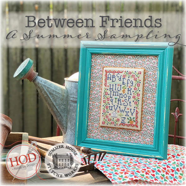 Between Friends - A Summer Sampling - by Hands On Design & Summer House Stitch Workes