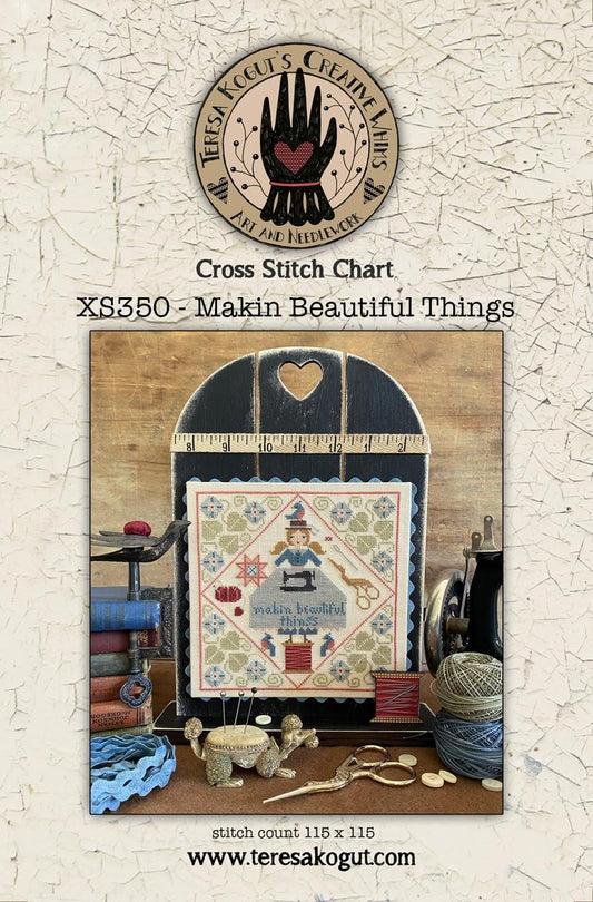 Makin Beautiful Things- Cross Stitch Pattern by Teresa Kogut