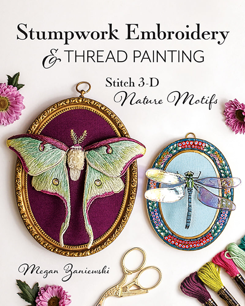 Stumpwork Embroidery & Thread Painting - book by Megan Zaniewski
