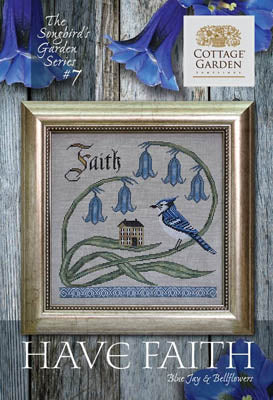 Songbird's Garden #07 - Have Faith -Cross Stitch Chart by Cottage Garden Samplings