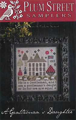 A Gentleman's Daughter - Cross Stitch Pattern by Plum Street Samplers