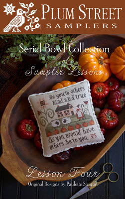 Serial Bowl Collection - Lesson Four - Cross Stitch Pattern by Plum Street Samplers