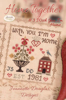 Home Together # 3 With You I'm Home - Cross Stitch Pattern