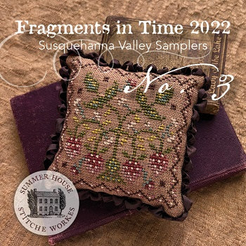 Fragments in Time 2022 - Susquehanna Valley Samplers by Summer House Stitche Works