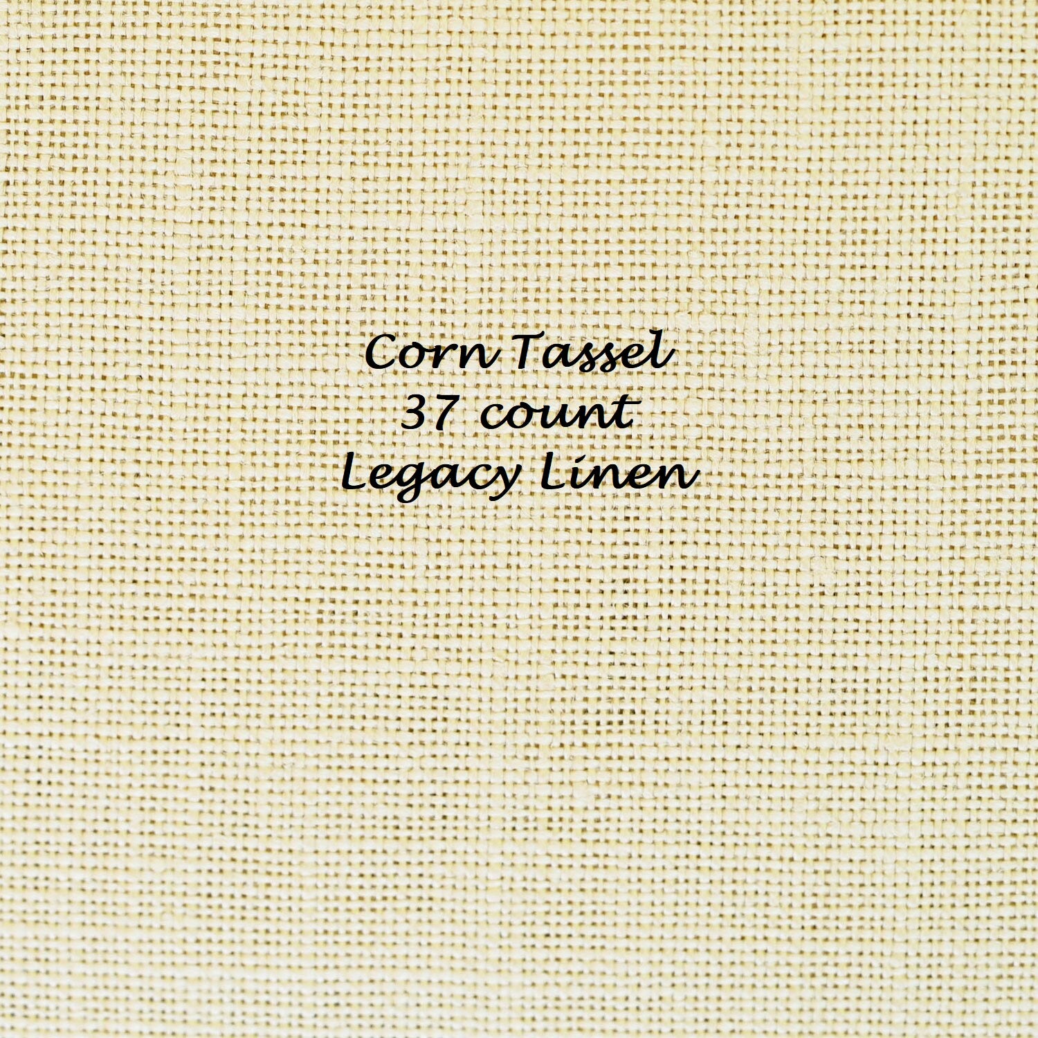 37 count Legacy Linen - Corn Tassel