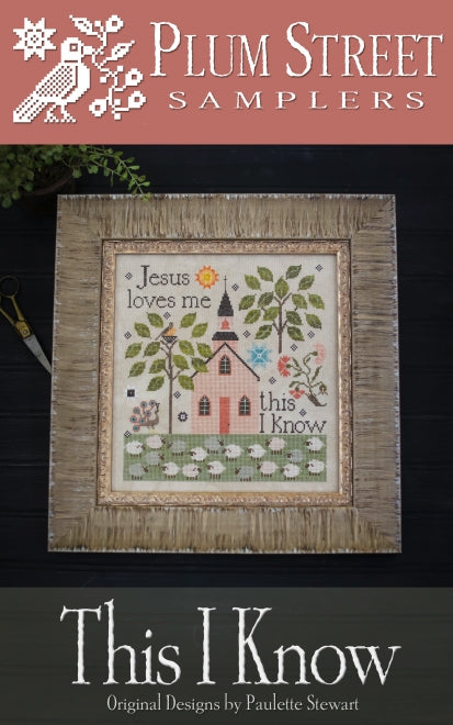 This I Know- Cross Stitch Pattern by Plum Street Samplers